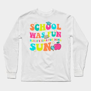 School Was Fun But It's Time For Some Sun Gift For Girls Boys Kids Long Sleeve T-Shirt